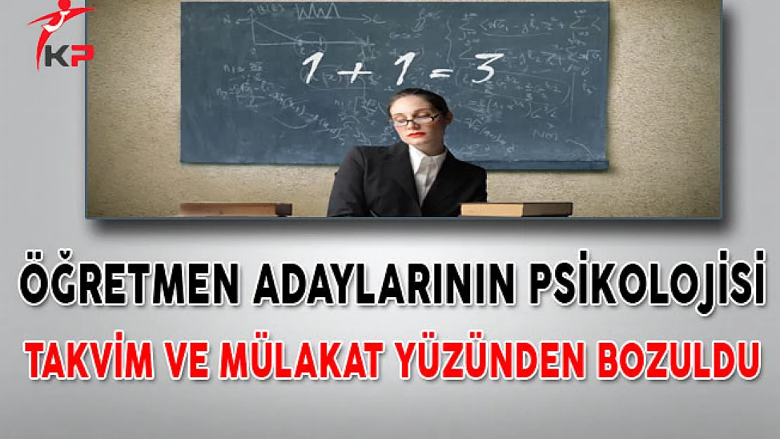 Öğretmen Adaylarının Psikolojisi Takvim ve Mülakat Yüzünden Bozuldu