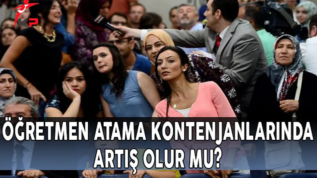  Öğretmen Atama Kontenjanlarında Artış Olur Mu?