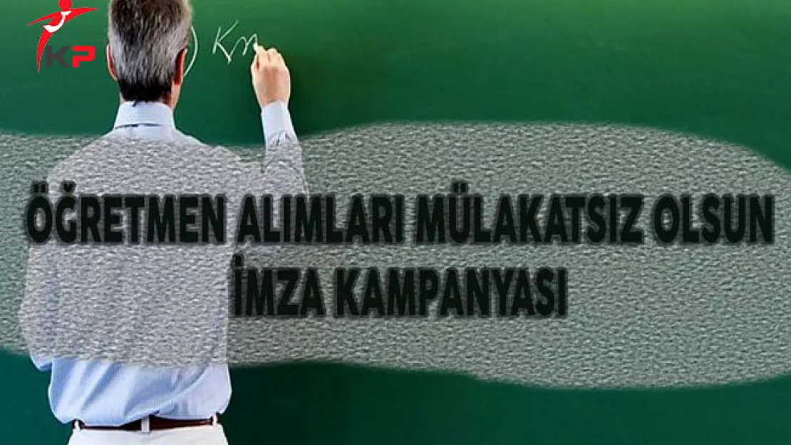 Öğretmen Atamalarında Mülakat Olmaması İçin İmza Kampanyası Başlatıldı