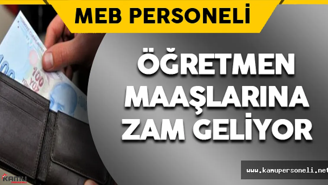 Öğretmen Maaşlarına Önümüzdeki Dönem Ne Kadar Zam Yapılacak?