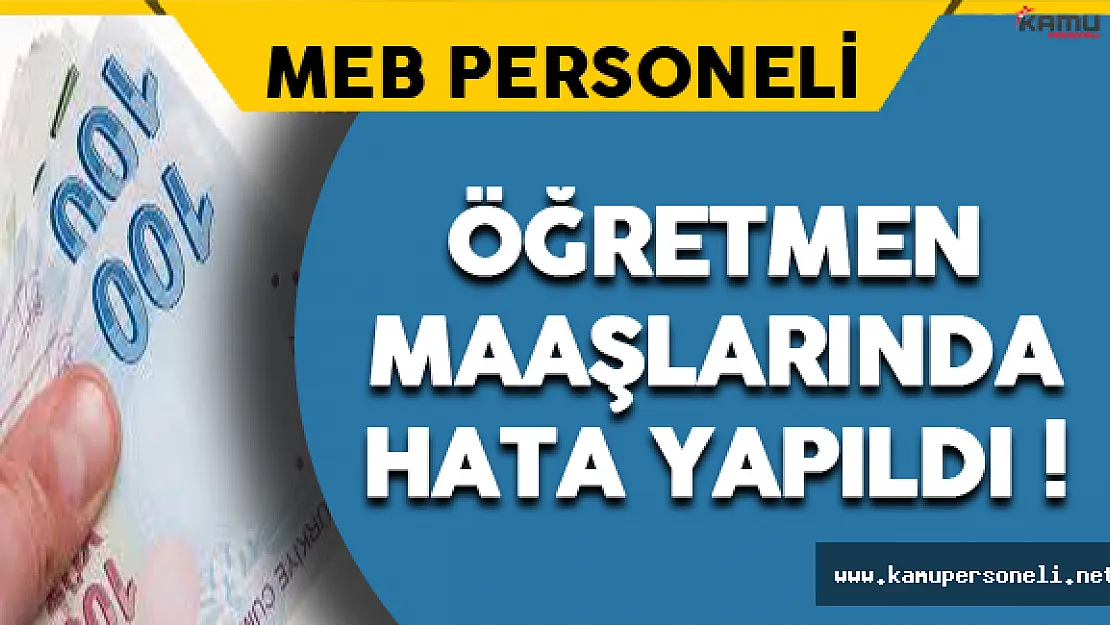 Öğretmen Maaşlarında Hata Yapıldı! Ödenen Fazla Miktarlar Geri Alınacak mı ?