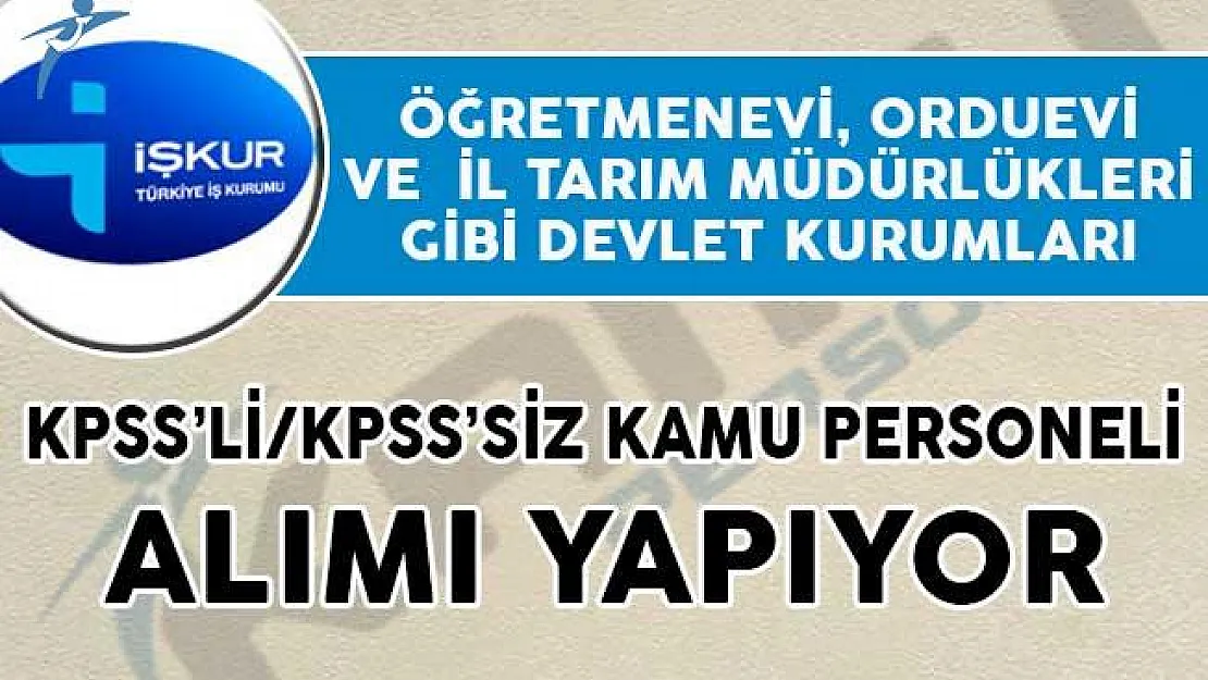 Öğretmenevi, Orduevi ve  İl Tarım Müdürlükleri Gibi Kurumlar Kamu Personeli Alıyor