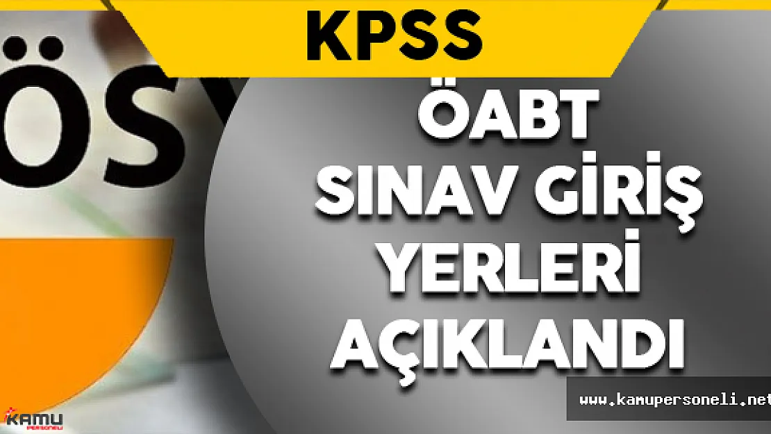 Öğretmenler İçin 2016 KPSS ÖABT Sınav Giriş Yerleri Belli Oldu