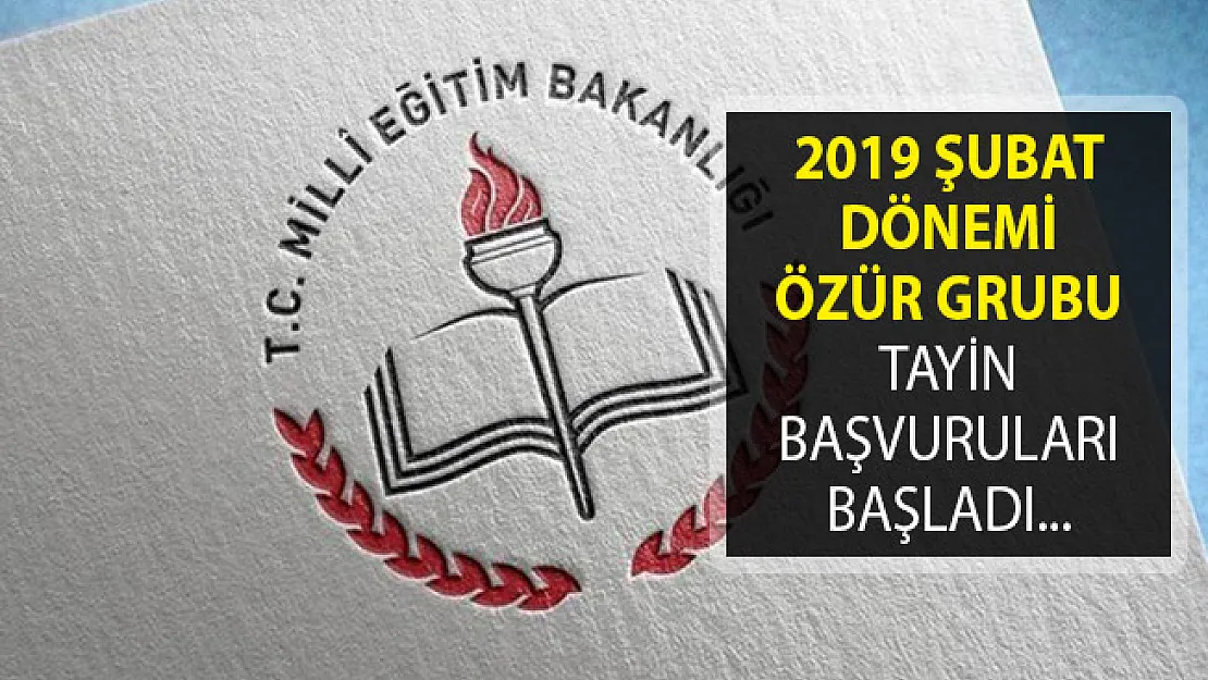 Öğretmenlerin 2019 Şubat Ayı Dönemi Özür Grubu Tayin Başvuruları Alınmaya Başladı!