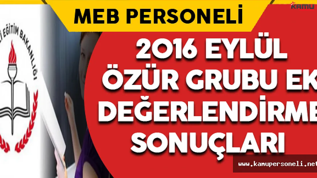 Öğretmenlerin Eylül Özür Grubu Ek Değerlendirme Sonuçları Açıklandı