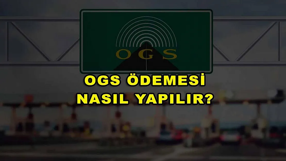 OGS Ödemesi Nasıl Yapılır?