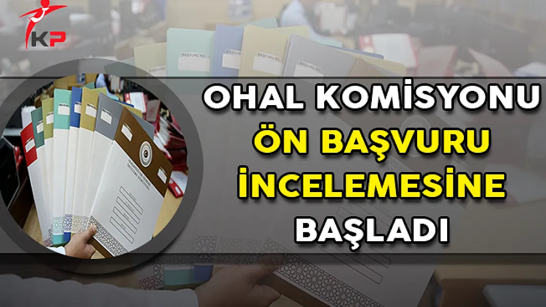 OHAL İnceleme Komisyonu Ön Başvuru Değerlendirmesine Başladı