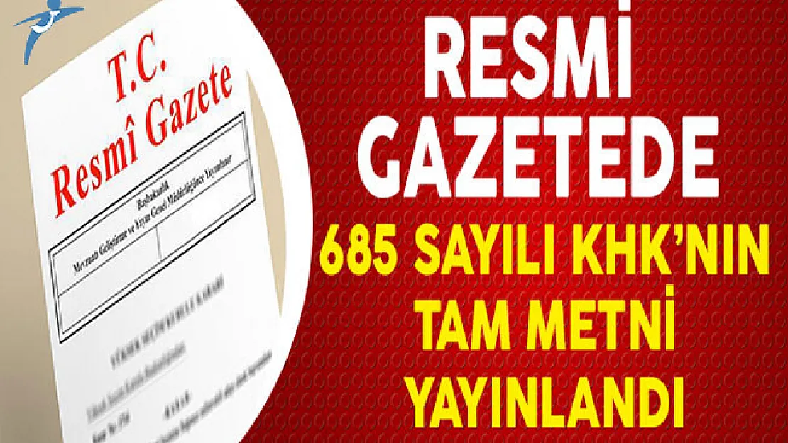 OHAL Kapsamında 685 Sayılı KHK'nın Tam Metni Yayınlandı