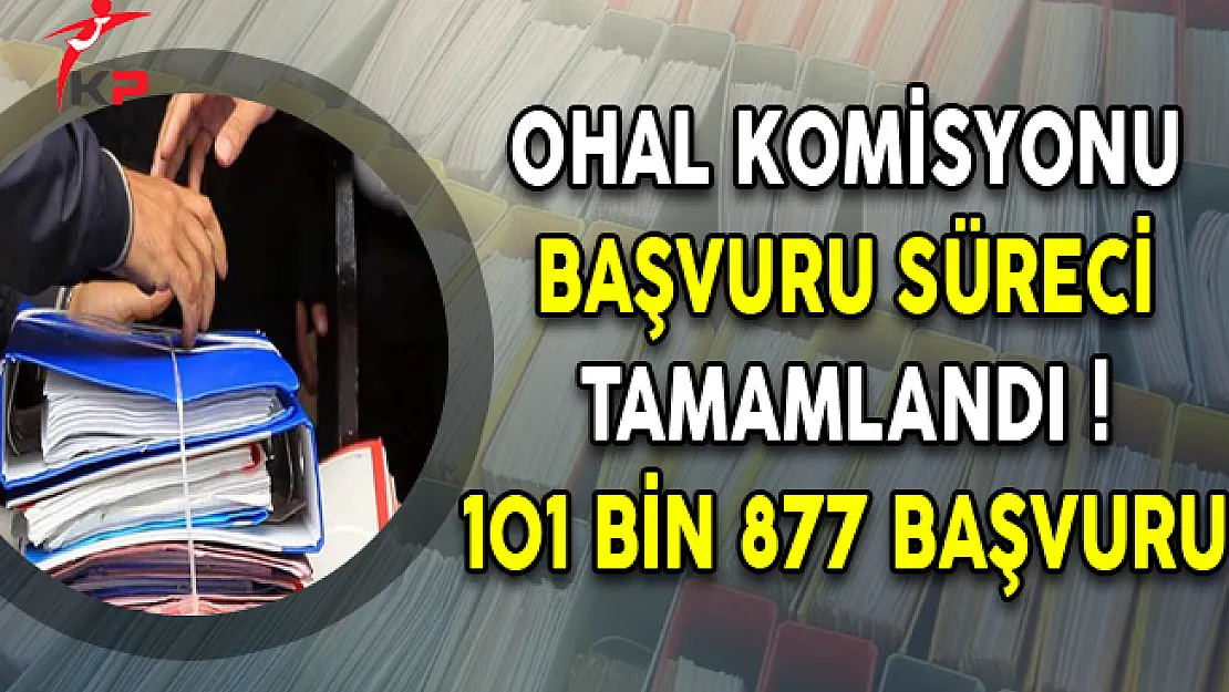 OHAL Komisyonu Başvuru Süreci Tamamlandı: 101 Bin 877 Başvuru!