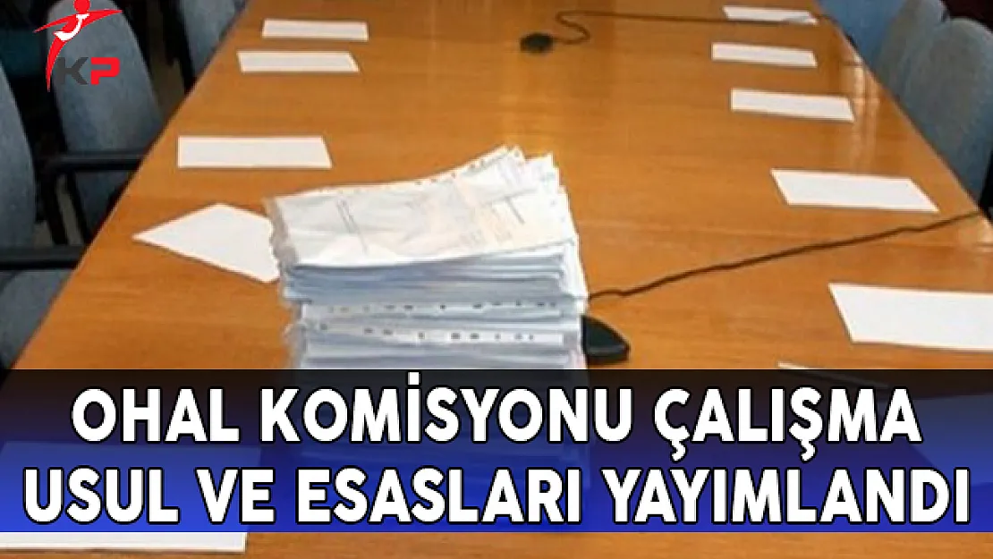 OHAL Komisyonu Çalışma Usul ve Esasları Yayımlandı