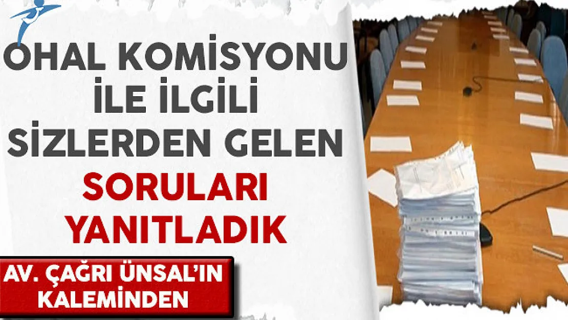 Ohal Komisyonu İle İlgili Sizlerden Gelen Soruları Yanıtladık