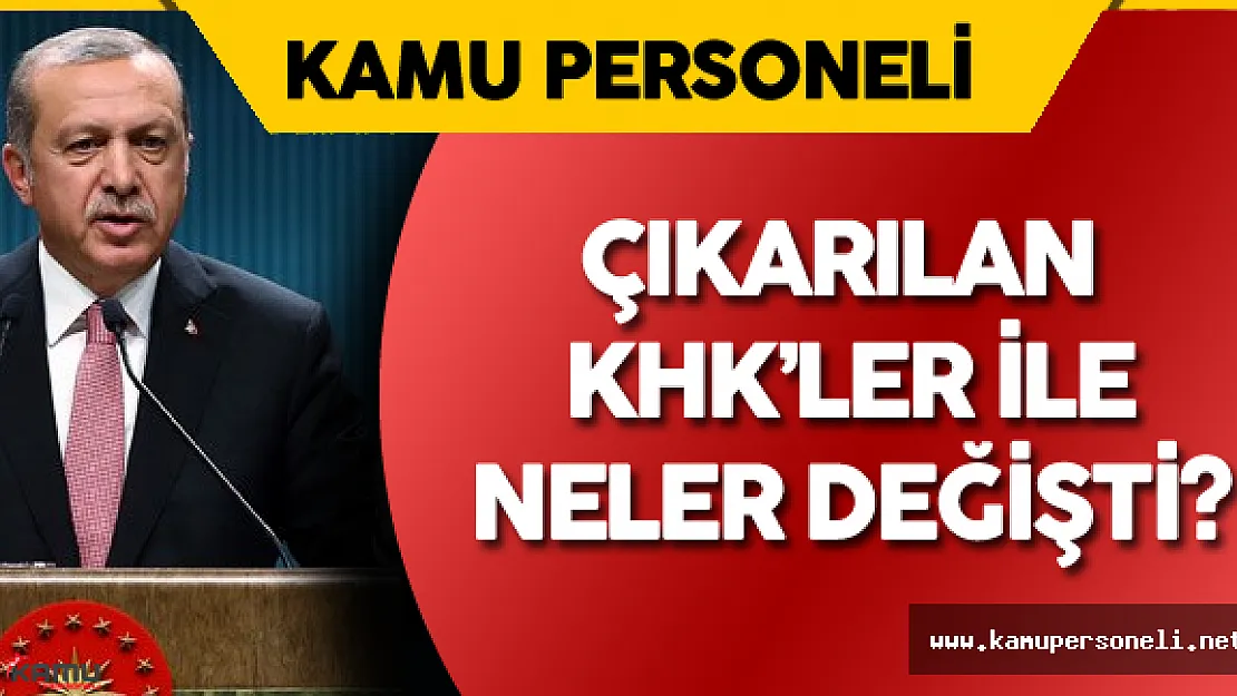 OHAL Sonrası Çıkarılan  KHK'ler ile Neler Değişti? ( Yürürlükteki ve Gelecek Tüm Kanun Hükmünde Kararnameler)