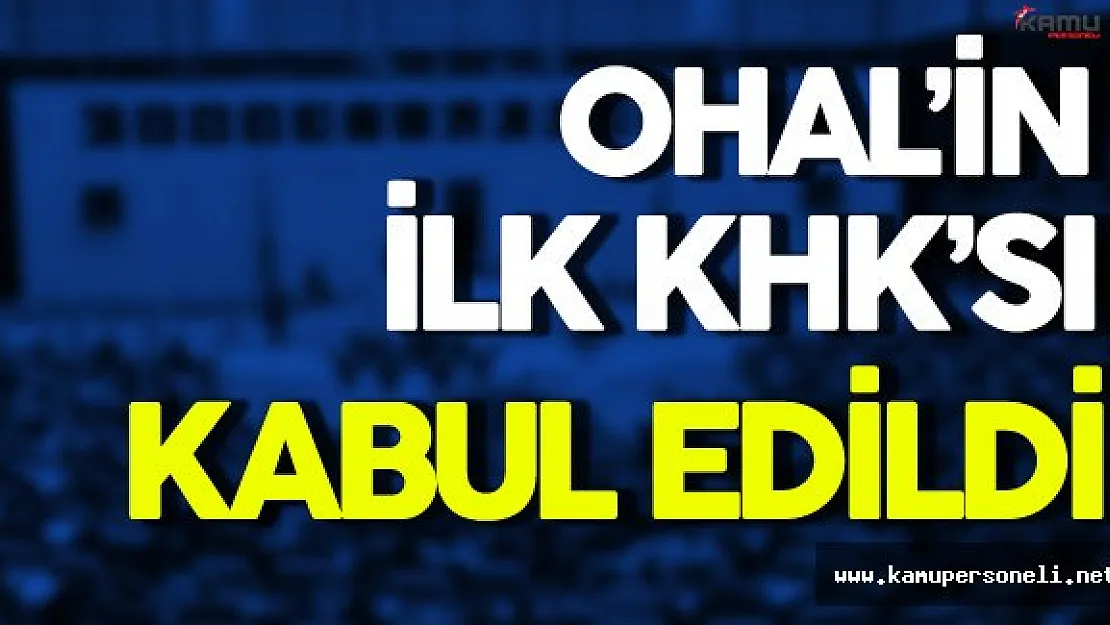 OHAL'in İlk KHK'sı Genel Kurulda Kabul Edildi