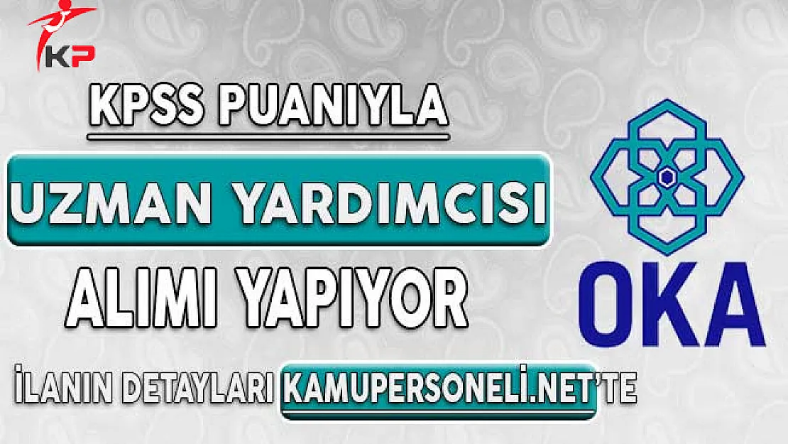 OKA KPSS Puanıyla Kamu Personeli Alımı Başvurularında Son Gün