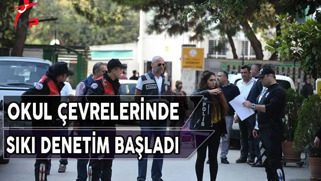 Okul Çevrelerinde Sıkı Denetim Başladı