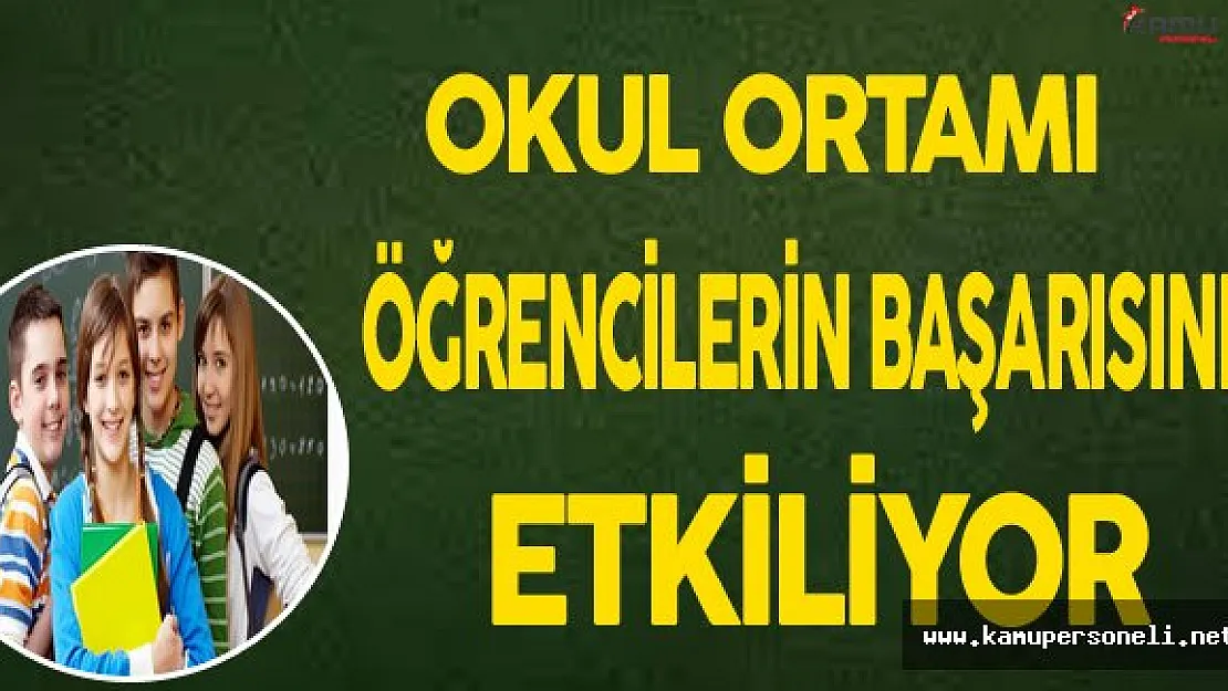 Okul Ortamı Öğrencilerin Başarısını Etkiliyor