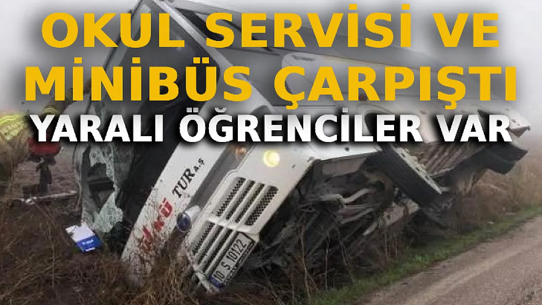 Okul Servisi Ve Minibüs Çarpıştı: Yaralı Öğrenciler Var!