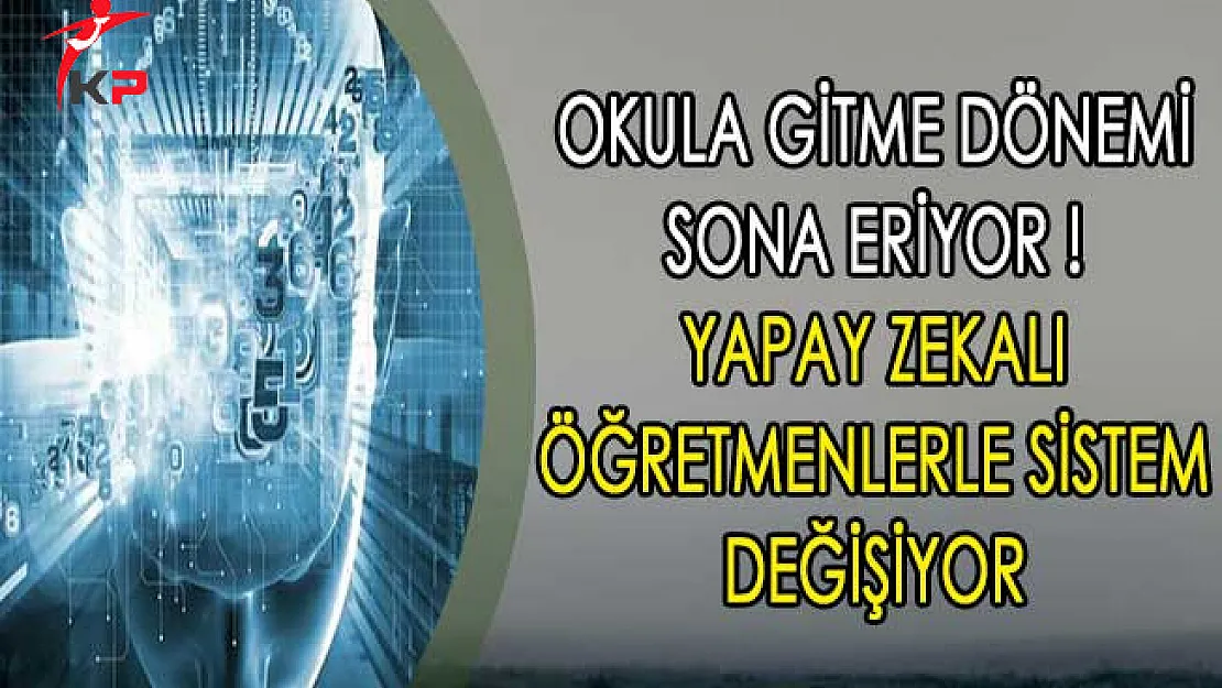 Okula Gitme Dönemi Sona Eriyor ! Yapay Zekalı Öğretmenlerle Sistem Değişiyor