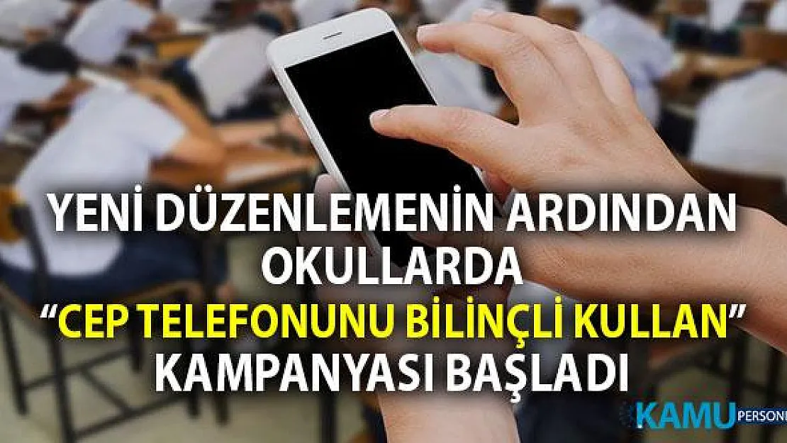 Okulda cep telefonu kullanımı düzenlemesi sonrası Liselerde &quotcep telefonunu bilinçli kullan" kampanyası