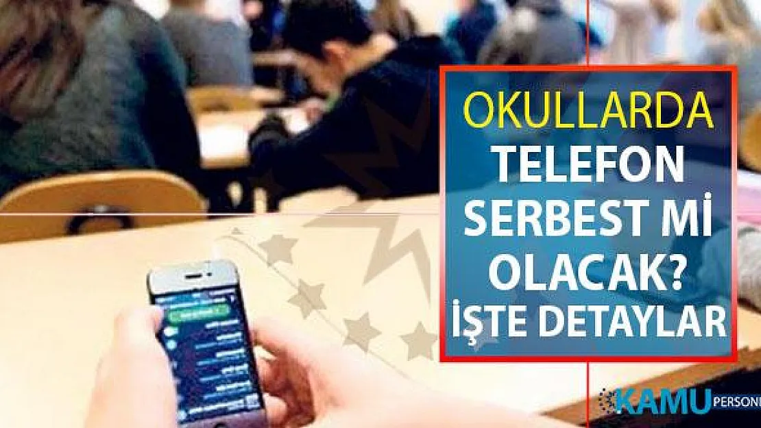 Okulda Cep Telefonu Serbest mi Yasak mı? Derslerde cep telefonu kullanımına yeni düzenleme geldi