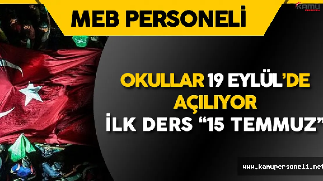 Okullar 19 Eylül'de Açılıyor ! "İlk Ders 15 Temmuz Olacak!"