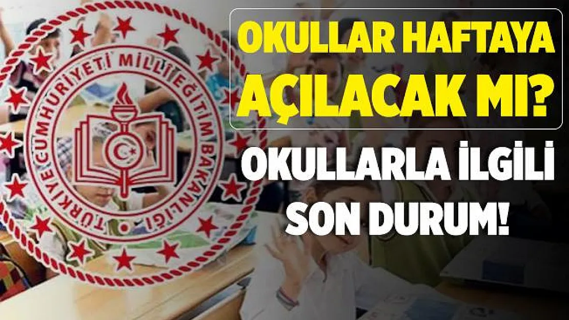 Okullar haftaya açılacak mı? Okullarla ilgili son dakika açıklamaları! Okullardaki son durum ne?