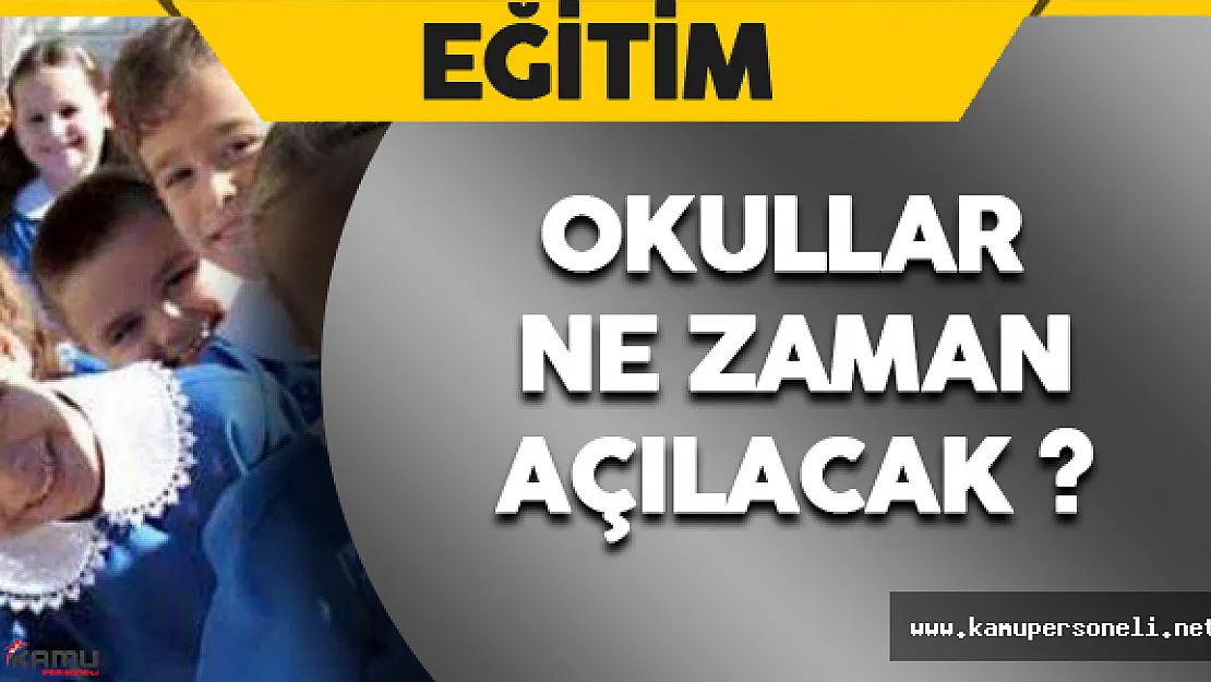 Okullar Ne Zaman Açılacak?