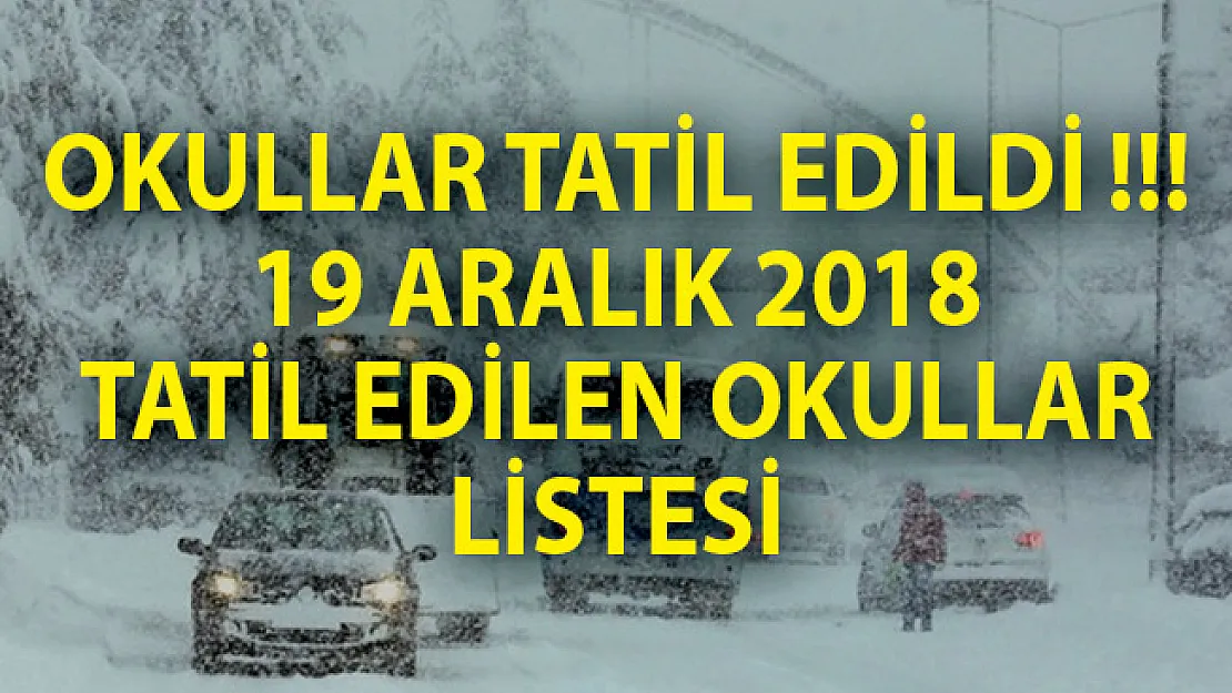 Okullar Tatil Edildi! - Yarın Hangi Okullar Tatil Edildi, 19 Aralık Okul Tatili