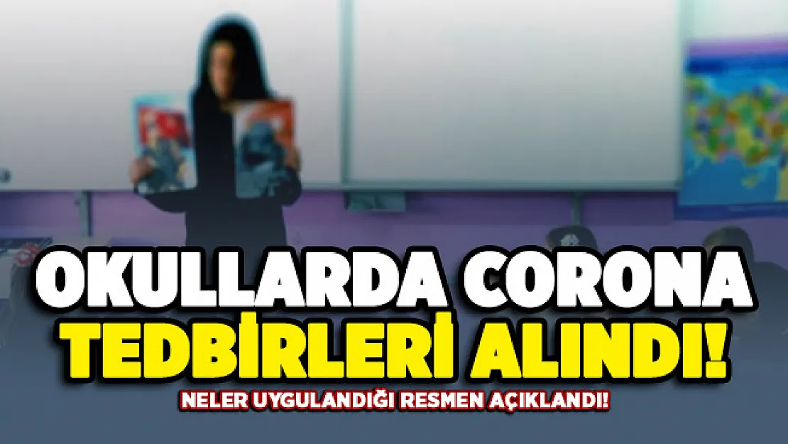 Okullarda corona virüsü tedbirlerinin nasıl uygulandığı resmen açıklandı