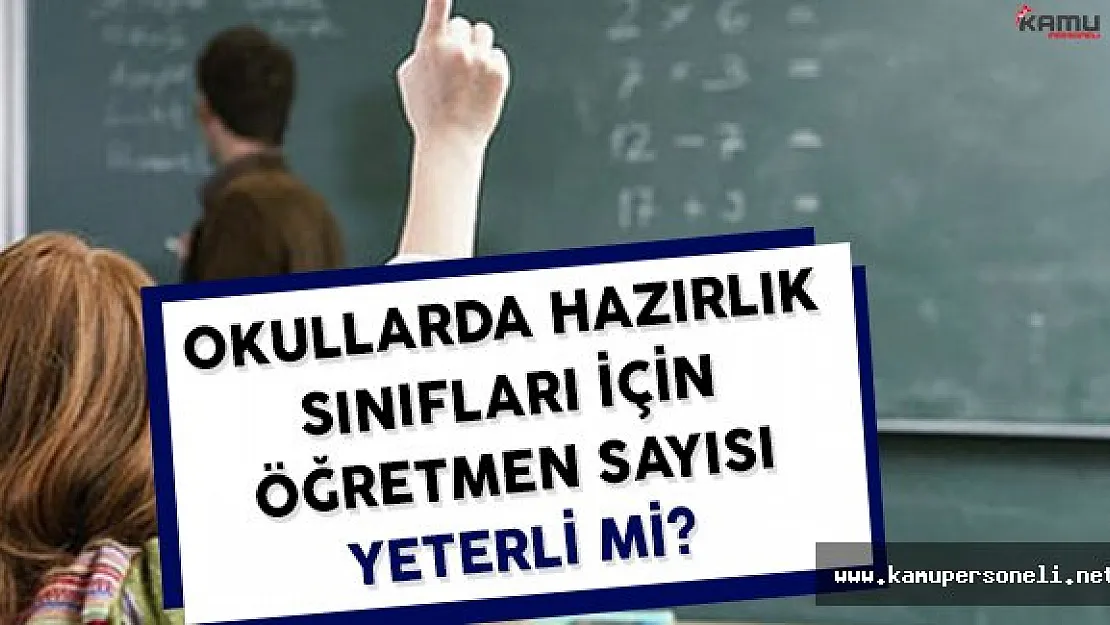 Okullarda Hazırlık Sınıfları İçin Öğretmen Sayısı Yeterli Mi?