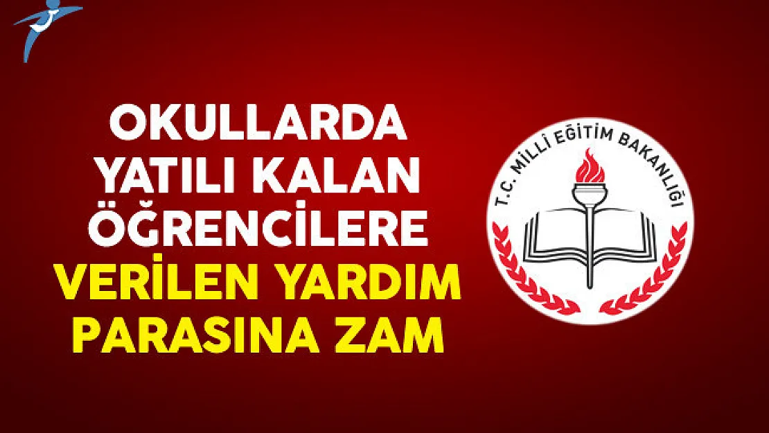 Okullarda Yatılı Kalan Öğrencilere Verilen Yardım Parasına Zam