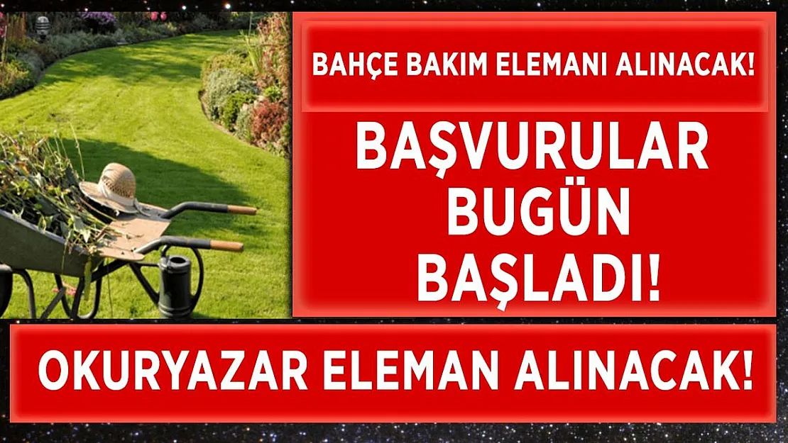 Okuryazar bahçe bakım eleman alımı başladı!