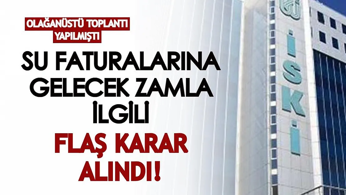 Olağanüstü zam toplantısı yapılmıştı: Su faturalarına gelecek zamla ilgili flaş karar alındı!