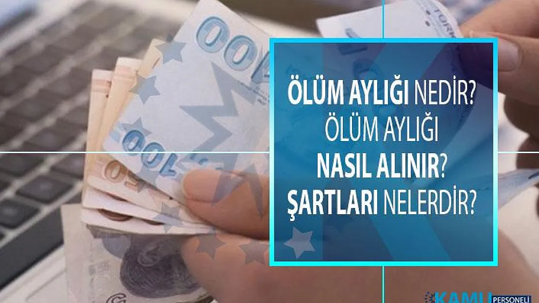Ölüm aylığı nedir? Ölüm aylığı nasıl alınır? Eş ve çocuklara ölüm aylığı bağlanma şartları
