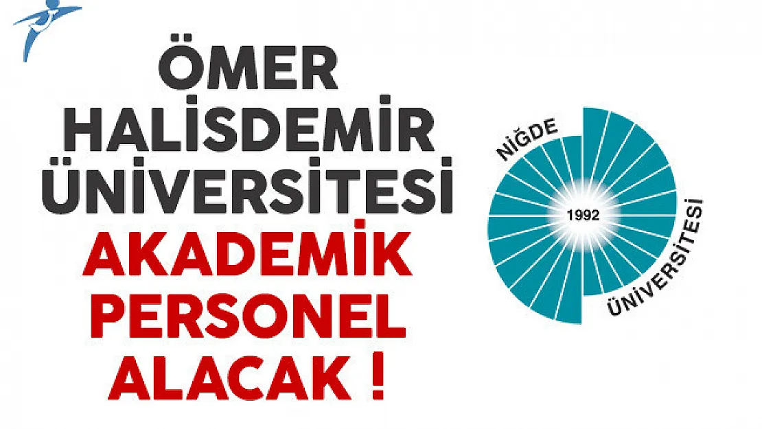 Ömer Halisdemir Üniversitesi akademik personel alımı yapacak
