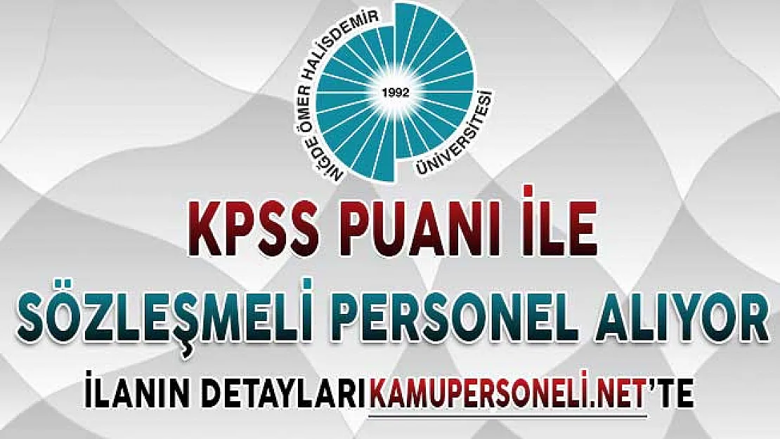 Ömer Halisdemir Üniversitesi KPSS Puanı İle Sözleşmeli Personel Alımı Yapıyor