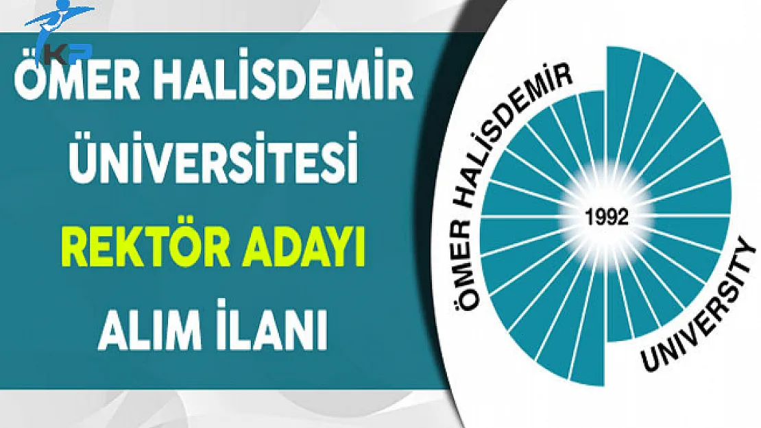 Ömer Halisdemir Üniversitesi Rektör Adaylığı Başvuru İlanı