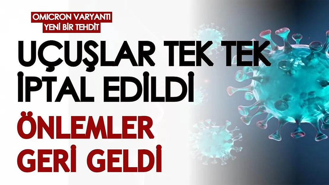 Omicron varyantı dünya için yeni bir tehlike haline geldi: Uçuşlar tek tek iptal ediliyor