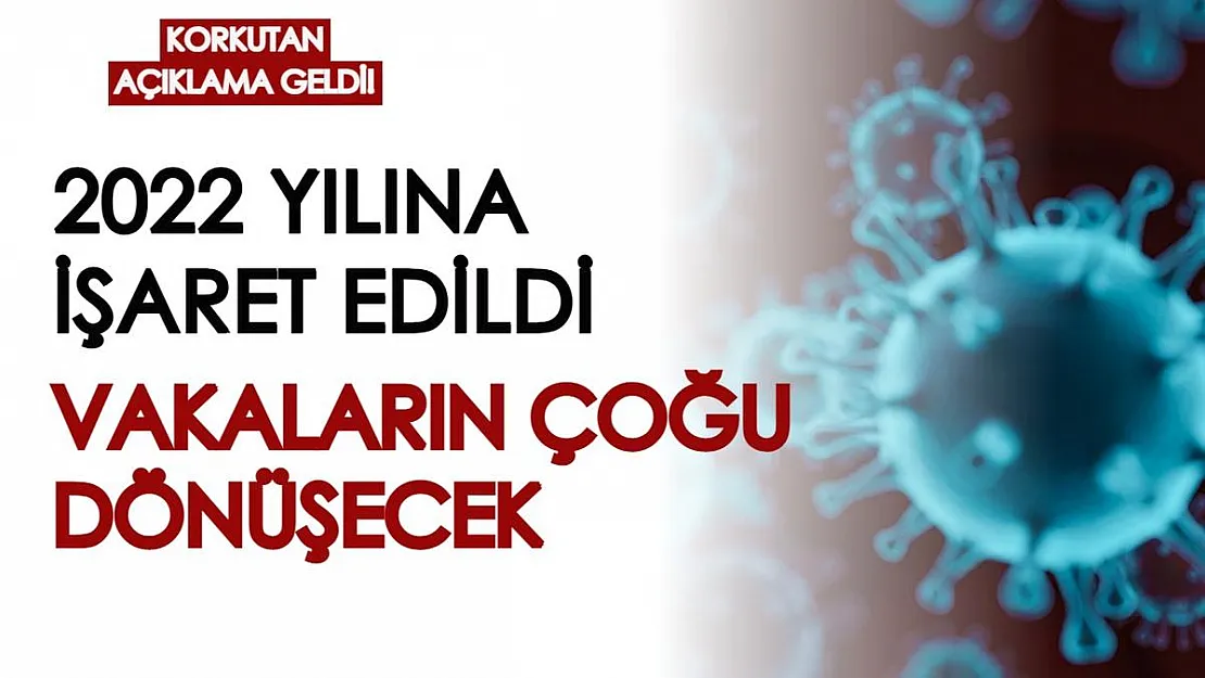 Omicron varyantı için korkutan açıklama! 2022 yılı için uyarı verildi, vakaların çoğu dönüşecek