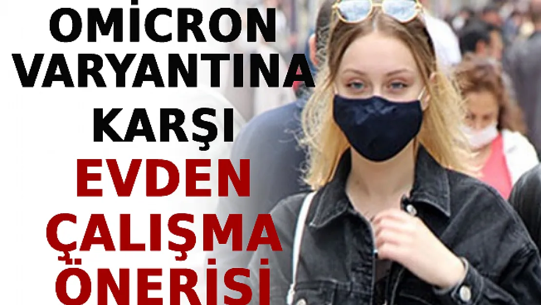 Omicron Varyantına Karşı Evden Çalışma Önerisi