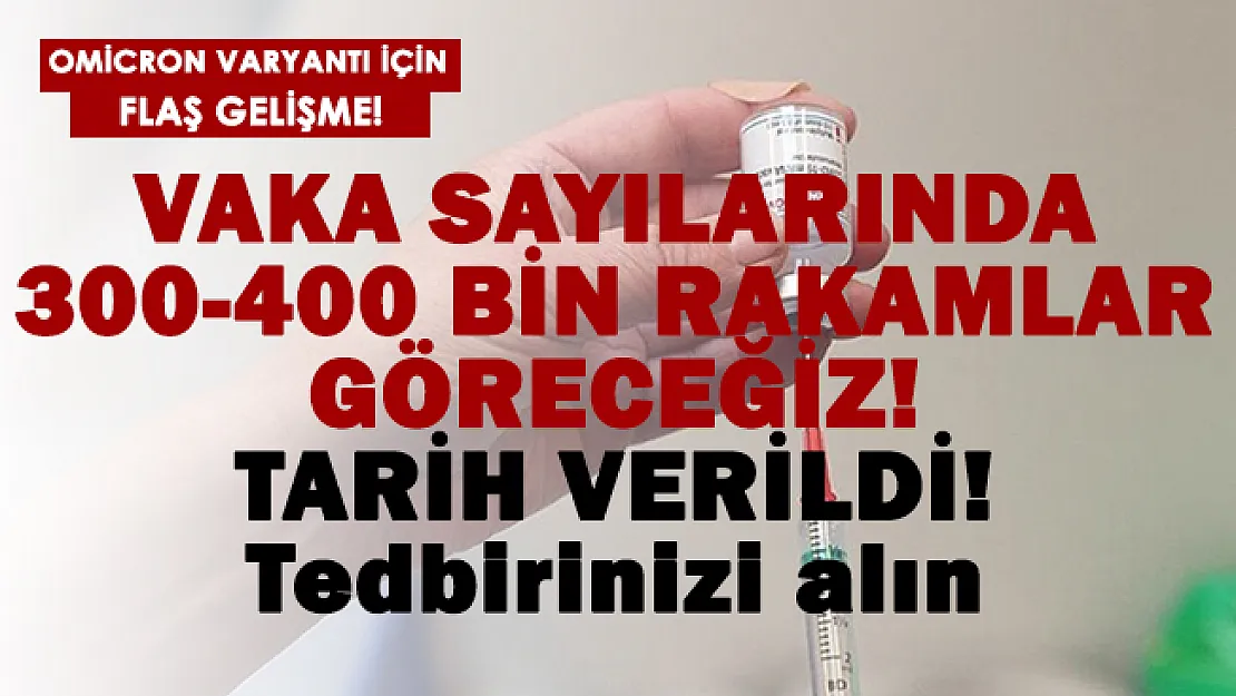 Omicron varyantında alarm verildi! Günlük vaka sayısı 400 bin olacak! Tarih verildi!