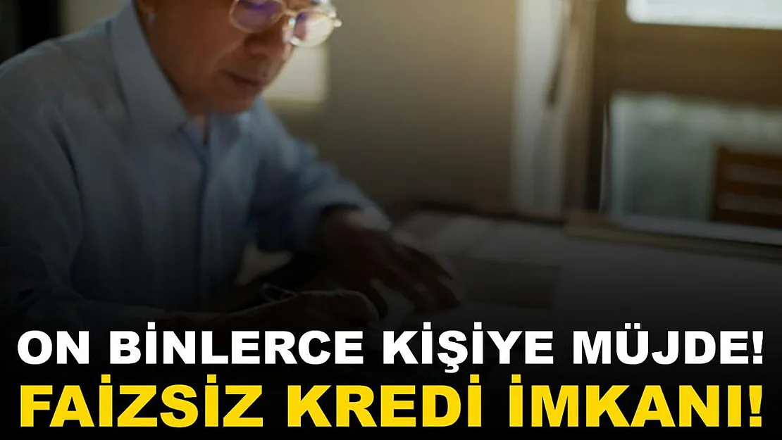 On binlerce kişiye müjde! Faizsiz kredi imkanı!