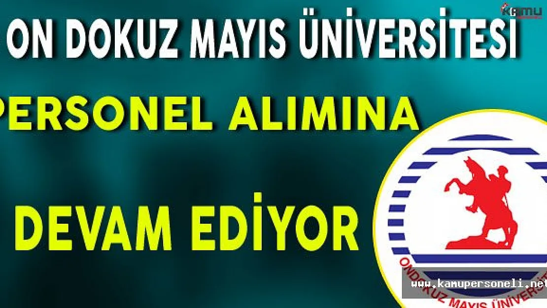 On Dokuz Mayıs Üniversitesi Personel Alımına Devam Ediyor