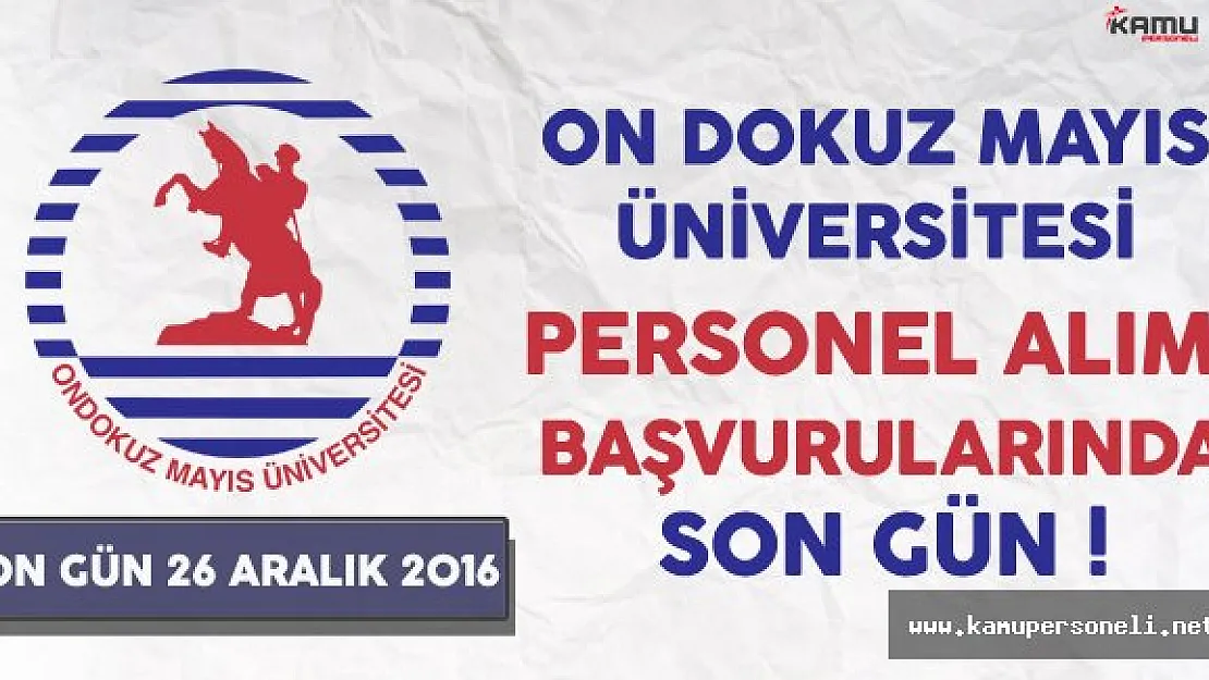 On Dokuz Mayıs Üniversitesi Sözleşmeli Personel Alımında Son Gün