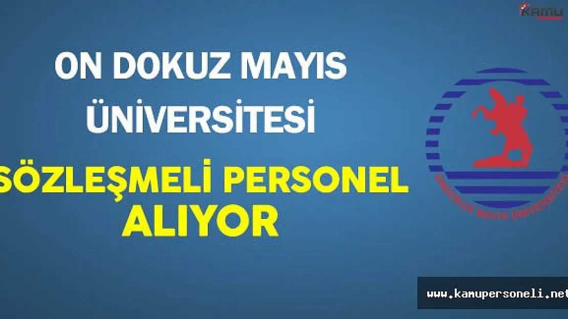 On Dokuz Mayıs Üniversitesi Sözleşmeli Personel Alıyor