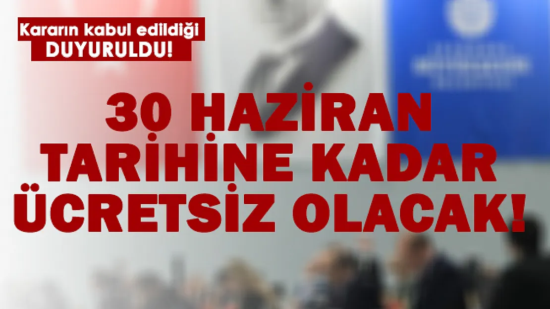 Onay geldi! 30 Haziran tarihine kadar ücretsiz!