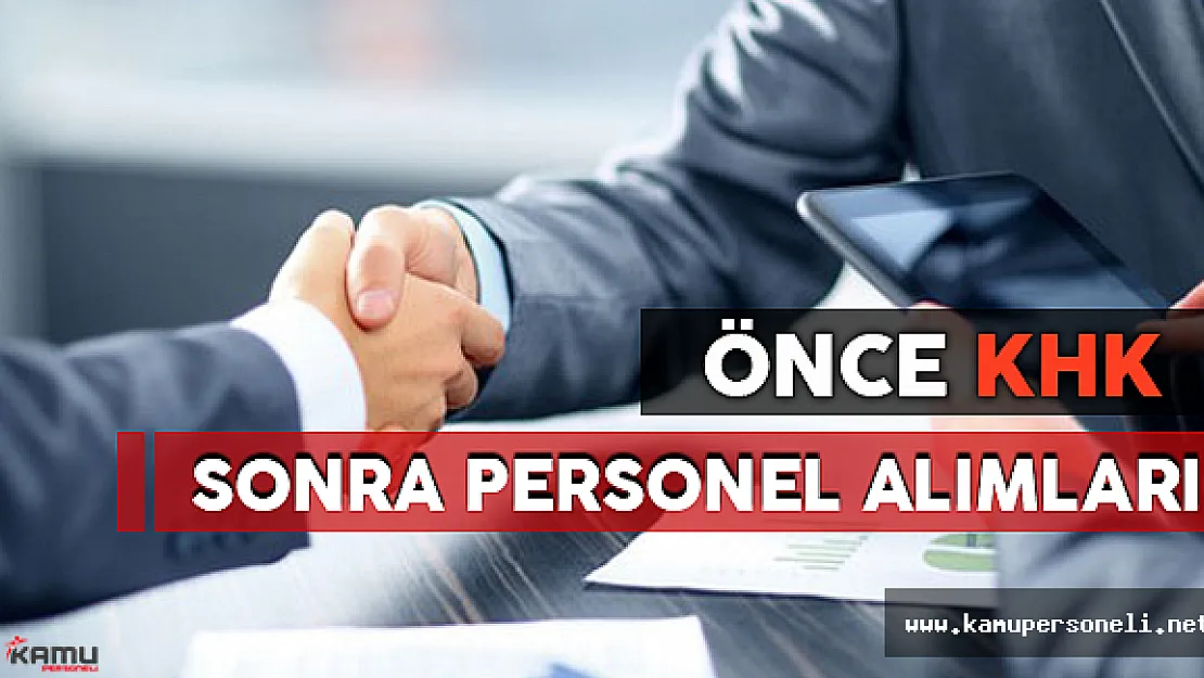 Önce KHK, Sonra Personel Alım İlanları