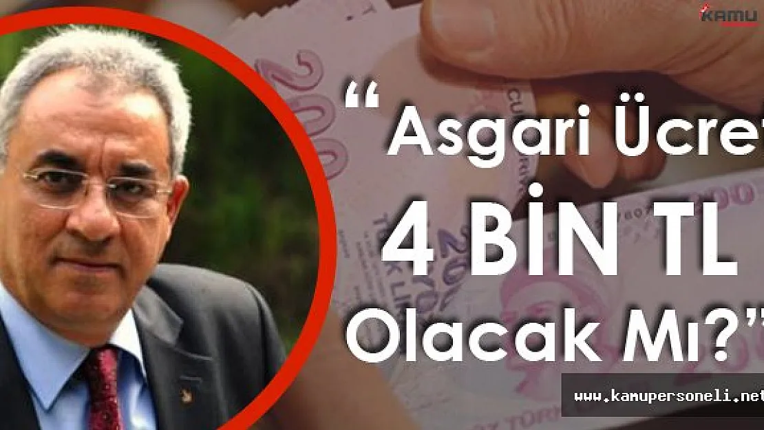 Önder Aksakal: " Asgari Ücret 4 Bin Lira Olacak Mı?"