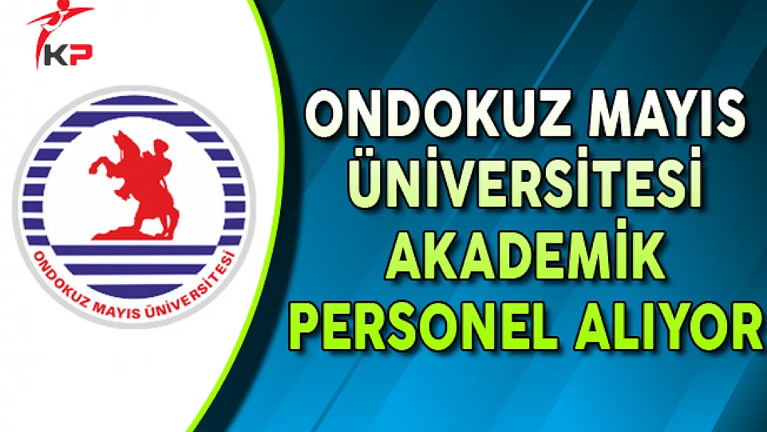 Ondokuz Mayıs Üniversitesi Akademik Personel Alımı Yapıyor