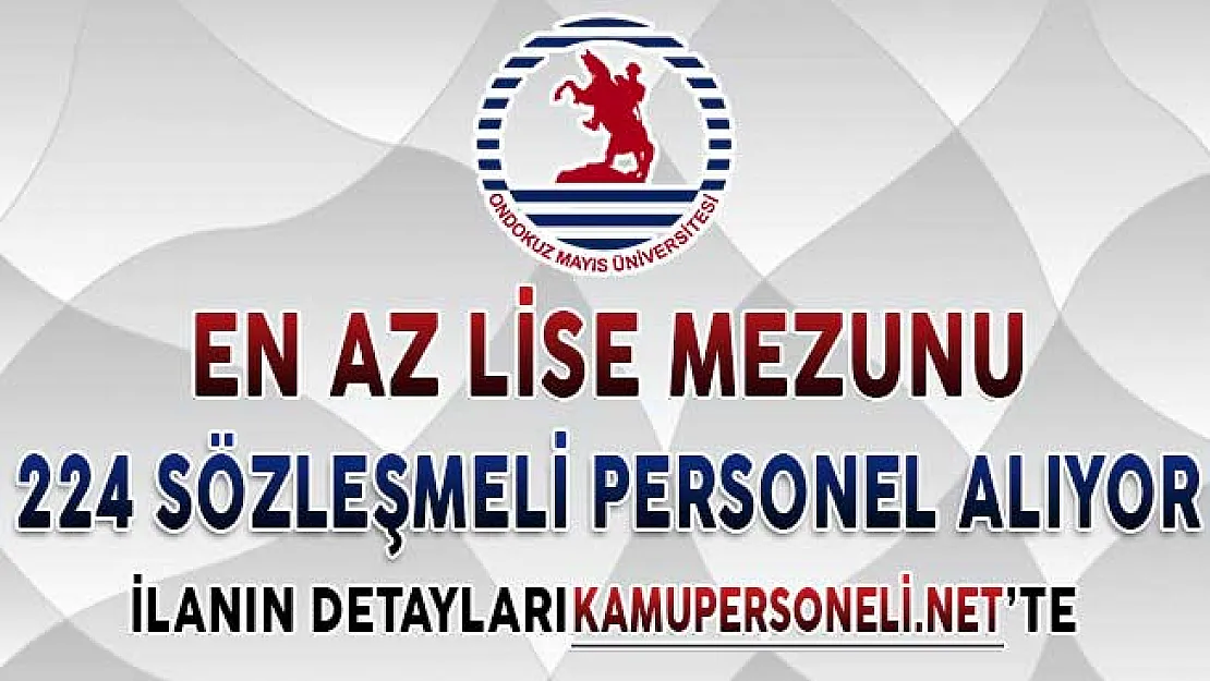Ondokuz Mayıs Üniversitesi En Az Lise Mezunu 224 Sözleşmeli Personel Alımı Yapıyor